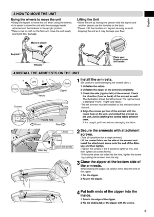 Page 98
English
3	HOW	TO	MOVE	 THE	UNIT
Using	the	wheels	to	move	the	unit
Grasp the legrest to move the unit when using the wheels.
It is easier to move the unit with the massage heads 
retracted and the backrest in the upright position.
*   Place a mat or cloth on the floor and mo

ve the unit slowly 
to prevent floor damage. 
•
•
Lifting	the	Unit
Move the unit by having one person hold the legrest and 
another person use the handles on the back. 
*   Please hold the handles and leg

rest securely to avoid...