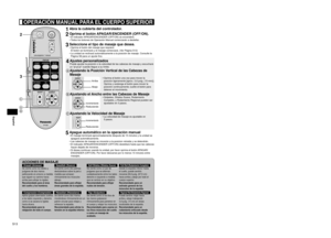 Page 14S1
Español
S1
Español
2
3

 
1 Abra la cubierta del controlador.
2 Oprima el botón APAGAR/ENCENDER (OFF/ON).
El indicador APAGAR/ENCENDER (OFF/ON) se encenderá.
Todos los botones de Operación Manual comenzarán a destellar.
3 Seleccione el tipo de masaje que desea.
Oprima el botón del masaje que requiere. 
El botón se iluminará y el masaje comenzará. (Ver Página S12)
La unidad se reclinará automáticamente a la posición de masaje.\
 Consulte la 
Página S8 para un ajuste fino. 
4 Ajustes...