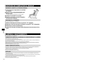 Page 16S1
Español
S1
Español
 DESPUÉS DE COMPLETAR EL MASAJE
REGRESE EL ASIENTO A LA POSICIÓN ORIGINAL
1  Compruebe que no haya nada en la vecindad 
del respaldo.
2  Oprima el botón APAGAR/ENCENDER (OFF/
ON) dos veces.
El respaldo regresará automáticamente a su posición original.
3  Coloque el controlador en su funda.
4 Regrese la almohada y el cojín de espalda a 
sus posiciones originales.
•
DESCONECTE LA CORRIENTE
 Consulte la Advertencia No. 1 en la página S1.
1  Deslice el interruptor de corriente...