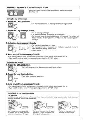 Page 1917
Adjust the angle and length of the legrest before starting a massage. 
(See Page 10)
1. Press the OFF/ON button.  
2. Press the Leg Massage button.  
3. Adjusting the massage intensity
4. Auto shut-off in leg massage/stretch
•The massage will end after approximately 15 minutes and the unit will automatically shut off.
•If you want to continue using the massage lounger press the OFF/ON button.•The Pre-Programs and Leg Massage buttons will begin to flash.  
•The air massage will begin.  
• Leg massage...