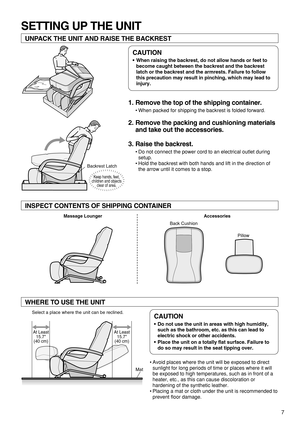 Page 97
CAUTION
•When raising the backrest, do not allow hands or feet to
become caught between the backrest and the backrest
latch or the backrest and the armrests. Failure to follow
this precaution may result in pinching, which may lead to
injury.  
UNPACK THE UNIT AND RAISE THE BACKREST
•Avoid places where the unit will be exposed to direct
sunlight for long periods of time or places where it will
be exposed to high temperatures, such as in front of a
heater, etc., as this can cause discoloration or...