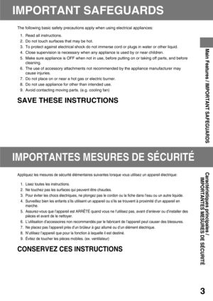 Page 33
IMPORTANT SAFEGUARDS
IMPORTANTES MESURES DE SÉCURITÉ
Appliquez les mesures de sécurité élémentaires suivantes lorsque vous utilisez un appareil électrique:
1. Lisez toutes les instructions.
2. Ne touchez pas les surfaces qui peuvent être chaudes.
3. Pour éviter les chocs électriques, ne plongez pas le cordon ou la fiche dans l’eau ou un autre liquide.
4. Surveillez bien les enfants s’ils utilisent un appareil ou s’ils se trouvent à proximité d’un appareil en
marche.
5. Assurez-vous que l’appareil est...