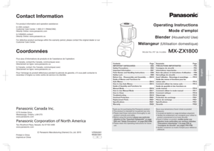 Page 1English
Model No./Nº de modèlec
MX-ZX1800
Operating Instructions
Mode d’emploi
Blender 
(Household Use)
Mélangeur 
(Utilisation domestique)
© Panasonic Manufacturing (Xiamen) Co.,Ltd. 2015
Printed in China 
Imprimé en ChineVZ50A2461
MX0815W1
VA
Panasonic Canada Inc.
Panasonic Corporation of North America5770 Ambler Drive,
Mississauga, Ontario, L4W 2T3
www.panasonic.com
Two Riverfront Plaza, Newark, NJ 07102-5490
www.panasonic.com For product information and operation assistance:
In USA contact:
Customer...