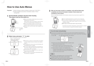 Page 8&/&/
English
Set the blender container onto the motor housing.
Then plug in and turn the switch on.
µ Make sure the blender container base and cover unit are 
attached firmly. (P. EN10-EN11)
When using the “frozen” menu selection, insert the tamper 
from the cover opening instead of attaching the cap.µ  Make sure the blender container is set onto the motor 
housing correctly, otherwise keys cannot be activated.µ When you wish to use the ice pack, refer to page EN11 for 
assembly.
  
1
  
2
Select...