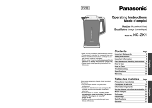 Page 10071006F0077
0072006F0071
008E0072006F0075
Operating InstructionsMode d’emploi
Kettle (Household Use)
Bouilloire (usage domestique)
Model No. NC- ZK1
PZ05A668
F0313S0
VA
Printed in China
English
Web Site   USA :www.panasonic.com
  Canada :www.panasonic.ca
Panasonic Taiwan Co., Ltd.
00C90061Panasonic Taiwan Co., Ltd. 2013 
P2用
Thank you for purchasing the Panasonic product.
 
• This product is intended for household use only.
 
• Please read these instructions carefully to use 
the product correctly and...