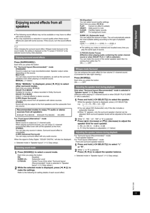 Page 1111
RQTX1326
Getting Started Playing Discs Other Operations Reference
≥The following sound effects may not be available or may have no effect 
with some sources.
≥You may experience a reduction in sound quality when these sound 
effects are used with some sources. If this occurs, turn the sound effects 
off.
	When changing the surround sound effect, Whisper-mode Surround or the 
sound modes, the setting is displayed on the TV screen if “DVD/CD” is the 
selected source during video playback.
For “Front...