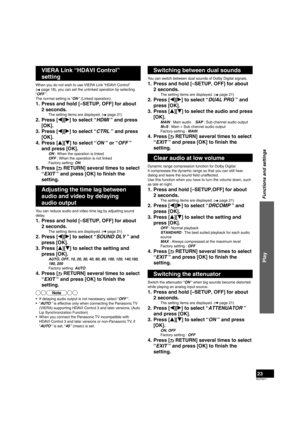 Page 23RQT9471
23
Switching between dual sounds
You can switch between dual sounds of Dolby Digital signals.
1.  Press and hold [–SETUP, OFF] for about 2 seconds.
The setting items are displayed. ( ➜ page 21)
2. Press [
w][
q ] to select “DUAL PRG ” and 
press [OK].
3. Press [ e][
r ] to select the audio and press 
[OK].
MAIN : Main audio    SAP : Sub channel audio output
M+S : Main + Sub channel audio output
Factory setting : MAIN
4. Press [  RETURN] several times to select 
“EXIT ” and press [OK] to ﬁ  nish...