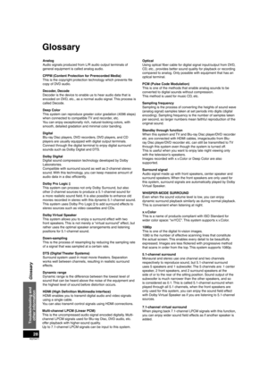 Page 28RQT9471
28
Glossary
Optical
Using optical ﬁ ber cable for digital signal input/output from DVD, 
CD, etc., provides better sound quality for playback or recording 
compared to analog. Only possible with equipment that has an 
optical terminal.
PCM (Pulse Code Modulation)
This is one of the methods that enable analog sounds to be 
converted to digital sounds without compression. 
This method is used for music CD, etc.
Sampling frequency
Sampling is the process of converting the heights of sound wave...