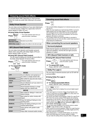 Page 17VQT2R70
17
Canceling sound ﬁ eld effects
Press 
•  The surround effects disappear for 2-channel sources such as  CD and TV.
•  When the input signals are multi-channel LPCM or surround  digital signals such as Dolby Digital or DTS, those signals 
are converged and are output from the left and right front 
speakers. When you use surround speakers, the surround 
playback (
➜ below) is achieved.
•  The condition before the sound field effect is canceled is 
restored when you turn the unit off/on, switch...