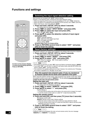 Page 24VQT2R70
24
Functions and settings
Switching the input signal detection setting
Most sources can be played with “AUTO ” (factory setting).
However, in the following cases, change the input signal detection setting.
•  When the beginning of the song is cut during playback of CD, set to “PCM ” (PCM FIX).
•  When the signal is not detected during playback of DTS sources, set to “DTS ” (DTS FIX).
•  When noise occurs, return the setting to “AUTO  ”.
1.  Press and hold [–SETUP, OFF] for about 2 seconds.
The...