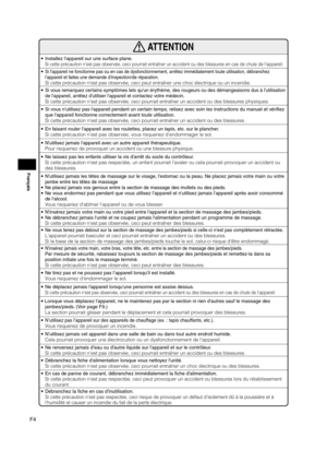 Page 30F4
Français
 ATTENTION
 • Installez l'appareil sur une surface plane.  
Si cette précaution n’est pas observée, ceci pourrait entraîner un accident ou des blessures en cas de chute de l'appareil. 
 • Si l'appareil ne fonctionne pas ou en cas de dysfonctionnement, arrêtez immédiatement toute utilisation, débranchez 
l'appareil et faites une demande d'inspection/de réparation.
 
Si cette précaution n’est pas observée, ceci peut entraîner une choc électrique ou un incendie.
 • 
Si vous...