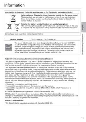 Page 1111
English
Information
Federal Communications Commission Interference Statement
This device complies with part 15 of the FCC Rules. Operation is subject to the following two 
conditions: (1) This device may not cause harmful interference, and (2) this device must accept any 
interference received, including interference that may cause undesired operation. 
This equipment has been tested and found to comply with the limits for a Class B digital device, 
pursuant to part 15 of the FCC Rules. These limits...