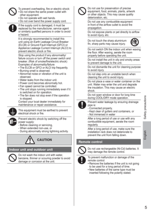 Page 55
English
To prevent overheating, ﬁ re or electric shock:• Do not share the same power outlet with 
other equipment.
• Do not operate with wet hands. • Do not over bend the power supply cord.
If the supply cord is damaged, it must be 
replaced by the manufacturer, service agent 
or similarly qualiﬁ ed persons in order to avoid 
a hazard.
It is strongly recommended to install this 
unit using an Earth Leakage Circuit Breaker 
(ELCB) or Ground Fault Interrupt (GFCI) or 
Appliance Leakage Current Interrupt...