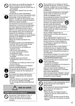 Page 1717
Français
Aﬁ n d’éviter une surchauffe de l’appareil, un 
risque d’incendie ou de choc électrique :
• Ne pas partager la prise de courant avec un 
autre appareil.
• Ne pas utiliser l’appareil avec les mains 
mouillées.
• Ne pas plier le cordon d’alimentation.
Dans le cas où le cordon d’alimentation serait
endommagé, le faire remplacer par le 
fabricant, son agent de service après-vente 
agréé ou un technicien qualiﬁ é de manière à 
prévenir les risques d’incendie.
Il est fortement recommandé de...