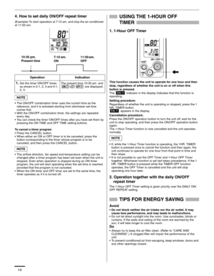 Page 1414
4. How to set daily ON/OFF repeat timer
(Example) To start operation at 7:10 am. and stop the air conditioner 
at 11:00 am.
• The ON/OFF combination timer uses the current time as the 
reference, and it is activated starting from whichever set time 
comes first.
• With the ON/OFF combination timer, the settings are repeated 
ever y day.
• You can check the timer ON/OFF times after you have set them by 
pressing the ON TIME and OFF TIME setting buttons.
To cancel a timer program
• Press the CANCEL...