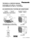 Page 1TECHNICAL & SERVICE MANUAL
CS-KE12NB41 & CZ-18BT1U + CU-KE12NK1
CS-KE18NB4UW & CZ-18BT1U + CU-KE18NKU
DC INVERTER SPLIT SYSTEM AIR CONDITIONER
Indoor Unit
Outdoor Model No. Product Code No.
1 852 361 17
1 852 361 20
Outdoor Unit
CS-KE12NB41 (Body) & CZ-18BT1U (Panel)
CS-KE18NB4UW (Body) & CZ-18BT1U (Panel)
Remote Controller
Wired Remote Controller
(Option)
CU-KE12NK1
CU-KE18NKU
REFERENCE NO. SM700880
Indoor Model No.
Body (Panel)Product Code No.
Body (Panel)
1 852 361 05 (1 852 361 15)
1 852 361 07 (1...