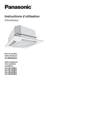 Page 13Nos de modèle.
Unité intérieure
CS-ME9SB4U
Unité extérieure
d’un système
multiblocs
CU-2E18SBU
CU-3E19RBU
CU-4E24RBU
CU-5E36QBU
Instructions d’utilisation
Climatiseur
OPEN
CLOSE
CLOSE
OPEN
POWER
TIMER
AIR SW
ING
OFF/ON 