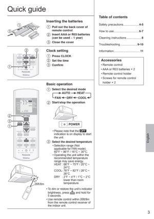 Page 33
English
Table of contents
Safety precautions ...................4-5
How to use...............................6-7
Cleaning instructions ..................8
Troubleshooting .....................9-10
Information................................11
Accessories
• Remote  control
• AAA or R03 batteries × 2
• Remote control holder
• Screws for remote control 
holder × 2
Quick guide
123
Inserting the batteries
1
  Pull out the back cover of 
remote control
2  Insert AAA or R03 batteries 
(can be used ~ 1 year)...