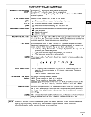 Page 109
REMOTE CONTROLLER (CONTINUED)
Temperature setting buttons
(TEMP.)Press the   button to increase the set temperature.
Press the   button to reduce the set temperature.
The temperature setting changes by 1 °C or 2 °F each time one of the TEMP. 
buttons is pressed.
MODE selector buttonUse this button to select DRY, COOL or FAN mode.
(DRY): The air conditioner reduces the humidity in the room.
(COOL): The air conditioner makes the room cooler.
(FAN): The air conditioner works only as a circulation fan.
FAN...
