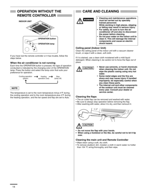 Page 1514
OPERATION WITHOUT THE 
REMOTE CONTROLLER
If you have lost the remote controller or it has trouble, follow the 
steps below.
When the air conditioner is not running
Each time the OPERATION button is pressed, the type of operation 
conducted is indicated by the changing color of the OPERATION 
lamp. Press the button and select the lamp color that suits your 
preference for operation.
The temperature is set to the room temperature minus 4°F during 
the cooling operation and to the room temperature plus...