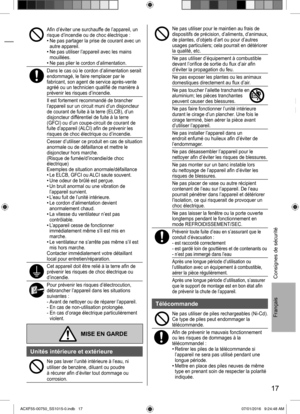 Page 1717
Français
Aﬁ n d’éviter une surchauffe de l’appareil, un 
risque d’incendie ou de choc électrique :
• Ne pas partager la prise de courant avec un 
autre appareil.
• Ne pas utiliser l’appareil avec les mains 
mouillées.
• Ne pas plier le cordon d’alimentation.
Dans le cas où le cordon d’alimentation serait
endommagé, le faire remplacer par le 
fabricant, son agent de service après-vente 
agréé ou un technicien qualiﬁ é de manière à 
prévenir les risques d’incendie.
Il est fortement recommandé de...