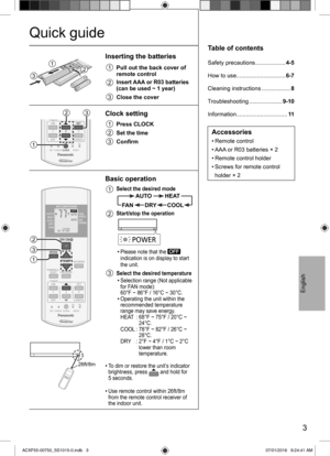 Page 33
English
Table of contents
Safety precautions ...................4-5
How to use...............................6-7
Cleaning instructions ..................8
Troubleshooting .....................9-10
Information................................11
Accessories
• Remote  control
• AAA or R03 batteries × 2
• Remote control holder
• Screws for remote control 
holder × 2
Quick guide
123
Inserting the batteries
1
  Pull out the back cover of 
remote control
2  Insert AAA or R03 batteries 
(can be used ~ 1 year)...