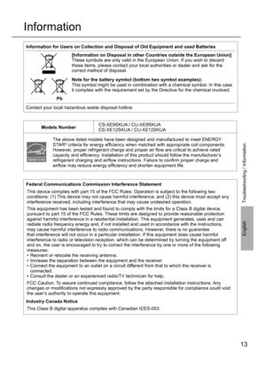 Page 1313
English
Information
Federal Communications Commission Interference Statement
This device complies with part 15 of the FCC Rules. Operation is subject to the following two 
conditions: (1) This device may not cause harmful interference, and (2) this device must accept any 
interference received, including interference that may cause undesired operation. 
This equipment has been tested and found to comply with the limits for a Class B digital device, 
pursuant to part 15 of the FCC Rules. These limits...