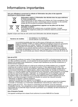 Page 2727
Français
Informations importantes
Avis de la FCC
Cet appareil est conforme à la section 15 des règlements de la FCC. Le fonctionnement est soumis 
aux deux conditions suivantes : (1) cet appareil ne doit pas émettre de brouillage nuisible, et (2) cet 
appareil doit accepter toute interférence, y compris toute interférence qui pourrait occasionner un 
fonctionnement inopportun. 
Ce matériel a fait l’objet de tests et il a été trouvé conforme aux limites établies pour un appareil 
numérique de la classe...