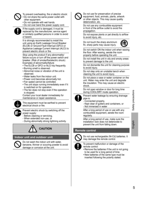 Page 55
English
To prevent overheating, ﬁ re or electric shock:• Do not share the same power outlet with 
other equipment.
• Do not operate with wet hands. • Do not over bend the power supply cord.
If the supply cord is damaged, it must be 
replaced by the manufacturer, service agent 
or similarly qualiﬁ ed persons in order to avoid 
a hazard.
It is strongly recommended to install this 
unit using an Earth Leakage Circuit Breaker 
(ELCB) or Ground Fault Interrupt (GFCI) or 
Appliance Leakage Current Interrupt...