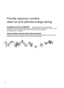Page 22
Provide maximum comfort,
clean air and optimize energy saving
ECONAVI and AUTO COMFORT The Right Choice for Energy SavingEquipped with the human activity sensor, the air conditioner ensures to deliver cool or warm air to you, 
and keeps the room consistently comfortable with minimum energy consumption.
See “To learn more...” for details.
ROOM FREEZE PROTECTION FUNCTION (RFP)Used in spaces that are unoccupied during the winter, for the purpose of protecting any equipment or 
appliances which may be...