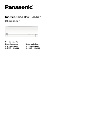 Page 13Nos de modèle.
Unité intérieure Unité extérieure
CS-XE9PKUA
CS-XE12PKUACU-XE9PKUA
CU-XE12PKUA
Instructions d’utilisation
Climatiseur
RFP 