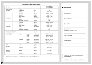 Page 1211
PRODUCT SPECIFICATIONS
•Specifications are subject to change without notice for further improvement.
Models
CS-A18CKPG
CU-A18CKP6G
ELECTRICALPhase 1
RATING Frequency (Hz) 60
Voltage (V) 208 – 230
Capacity (Btu/h) 16,900 – 17,000
Current (Amp) 8.5 – 7.9
Input Power (Watts) 1,720 – 1,760
EER (Btu/Watt.h) 9.8 – 9.7
SEER 10.0
Room Air Circulation (cf/min) 480
Capacity (Btu/h) 18,100 – 18,300
Current (Amp) 8.5 – 7.9
Input Power (Watts) 1,720 – 1,760
COP (Btu/Watt.h) 10.5 – 10.4
HSPF 6.8
Room Air...