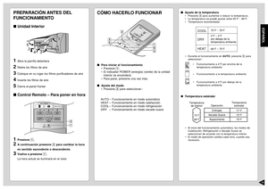 Page 1716ESPAÑOL
PREPARACIÓN ANTES DEL
FUNCIONAMIENTOUnidad Interior1
Abra la parrilla delantera
2
Retire los filtros de aire
3
Coloque en su lugar los flitros purificadores de aire
4
Inserte los filtros de aire
5
Cierre el panel frontal
Control Remoto – Para poner en hora1
Presione 1.
2
A continuación presione 2 para cambiar la hora
en sentido ascendente o descendente.
3
Vuelva a presione 1.
La hora actual se iluminará en el visor.
CHECK
AUTO
AUTO HEAT DRY FANCOOL
FA NAUTO
RESET
CLOCK
FAN SPEED
AIR SWINGOFF...