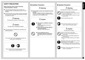 Page 3ENGLISH2
SAFETY PRECAUTIONSBefore operating, please read the following
“Safety Precautions” carefully.
To prevent personal injury, injury to others and
property damage, the following instructions must be
followed.
Incorrect operation due to failure to follow instructions
will cause harm or damage, the seriousness of which
is classified as follow:
!
 Warning
This sign warns of death or serious injury.
!
 Caution
This sign warns of damage to property.
The instructions to be followed are classified by...