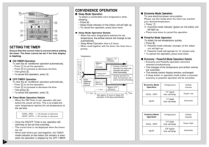 Page 87
SETTING THE TIMEREnsure that the current time is correct before setting
the timer. The timer cannot be set if the time display
is flashing.
ON-TIMER Operation
To start the air conditioner operation automatically.
•Press 1 to set the operation.
•Press 2 to increase or decrease the time.
•Then press 3.
•To cancel this operation, press 4.
OFF-TIMER Operation
To stop the air conditioner operation automatically.
•Press 5 to set the operation.
•Press 2 to increase or decrease the time.
•Then press 3.
•To...