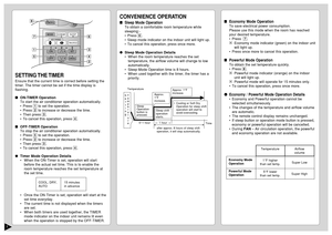 Page 87
SETTING THE TIMEREnsure that the current time is correct before setting the
timer. The timer cannot be set if the time display is
flashing.
ON-TIMER Operation
To start the air conditioner operation automatically.
•Press 1 to set the operation.
•Press 2 to increase or decrease the time.
•Then press 3.
•To cancel this operation, press 4.
OFF-TIMER Operation
To stop the air conditioner operation automatically.
•Press 5 to set the operation.
•Press 2 to increase or decrease the time.
•Then press 3.
•To...