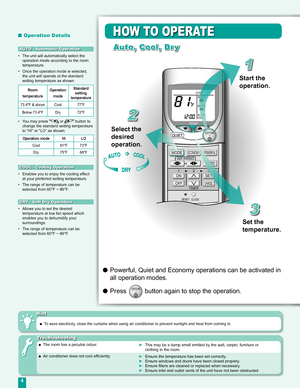 Page 4
4

TEMP
POWERFUL
AIR SWINGFAN SPEED
ECONOMY
123
TIMER
ON
OFF
CANCEL
SET
COOLAUTO
AU
TO
AU
TOFAN
RESET CLOCK
QUIET
OFF/ON

MODE

Troubleshooting
HOW TO OPERATE
●  The room has a peculiar odour.➤ This may be a damp smell emitted by the wall, carpet, furniture or clothing in the room.
● Air conditioner does not cool efﬁciently.➤  Ensure the temperature has been set correctly.➤ Ensure windows and doors have been closed properly.➤ Ensure ﬁlters are cleaned or replaced when necessary.➤ Ensure inlet and outlet...