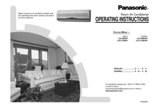 Page 1OPERATING INSTRUCTIONS
Room Air Conditioner
Before using your air-conditioner, please read this operating instructions
carefully and keep it for future reference.
COOLING
 M
ODEL
 :-
Indoor Outdoor
CS-C9BKP CU-C9BKP6
CS-C12BKP CU-C12BKP6
ENGLISH ....................... P. 1 – P. 11
ESPAÑOL ...................... P. 12 – P. 22
Before using your air-conditioner, please read
this operating instructions carefully and keep it
for future reference.
F563366
For assistance, please call; 1-800-211-PANA (7262)
or...