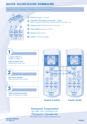 Page 10FAN
SPEED
AIR
SWING
FAN SPEEDMODEQUIET
TEMP
OFF/ON
AIR SWING
POWERFUL
TIMER
SET
CANCEL
ON
OFF 1
23
SET CHECK CLOCK RESET AC
RC
AUTO
HEAT
COOL DRYAUTOHEAT
COOL DRY FAN
SPEED
AIR
SWING
FAN SPEED
AIR SWING
MODE
QUIET
TEMP
OFF/ON
POWERFUL
TIMER SET
CANCEL
ON
OFF 1
23
SET CHECK CLOCK RESET AC
RC
QUICK GUIDE/GUIDE SOMMAIRE
E9JKKW, E12JKKWE18JKK, E22JKK
2
1
3
MODEMODE
AUTO
HEATDRY COOL
Select the desired mode.
Sélectionner le mode voulu.
1
OFF/ONOFF/ON
Start/stop the operation.
Mettre l’appareil en/hors...
