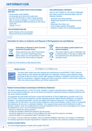 Page 88
INFORMATION
FOR SEASONAL INSPECTION AFTER EXTENDED 
NON-USE
•  Check remote control batteries.
•  No obstruction at air inlet and air outlet vents.
•  Use Auto OFF/ON button to select Cooling operation. 
After 15 minutes of operation, it is normal to have the 
following temperature difference between air inlet and air 
outlet vents: 
Cooling: ≥ 14.4°F
FOR EXTENDED NON-USE
•  Switch off power at the circuit breaker.
•  Remove the remote control batteries.NON SERVICEABLE CRITERIAS
SWITCH OFF POWER AT THE...