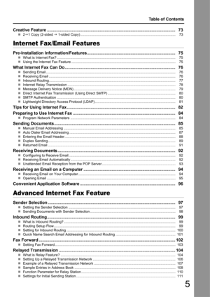 Page 55
Table of Contents
Creative Feature ............... .................................................................................. ............ 73
„2J 1 Copy (2-sided  J 1-sided Copy) ................................................................................................. 73
Internet Fax/Email Features
Pre-Installation Information/Features ................................................................. .......... 75
„What is Internet Fax?...