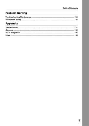 Page 77
Table of Contents
Problem Solving
Troubleshooting/Maintenance ...................................................................................... 184
Verification Stamp ............ .................................................................................. ............ 186
Appendix
Specifications .................................................................................................. ...............187
Glossary ...................