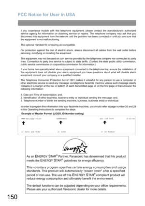 Page 150FCC Notice for User in USA
150
If you experience trouble with this telephone equipment, please contact the manufacturers authorized
service agency for information on obtaining service or repairs. The telephone company may ask that you
disconnect this equipment from the network until the problem has been corrected or until you are sure that
the equipment is not malfunctioning.
The optional Handset Kit is hearing aid compatible.
For protection against the risk of electric shock, always disconnect all...