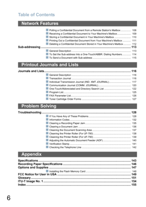 Page 6Table of Contents
6
Polling a Confidential Document from a Remote Stations Mailbox ............... 108
Receiving a Confidential Document to Your Machines Mailbox .................... 109
Storing a Confidential Document in Your Machines Mailbox ........................ 110
Printing Out a Confidential Document from Your Machines Mailbox ............ 111
Deleting a Confidential Document Stored in Your Machines Mailbox ........... 112
Sub-addressing...