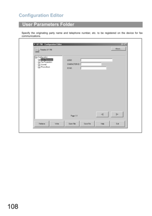 Page 108Configuration Editor
108
Specify the originating party name and telephone number, etc. to be registered on the device for fax
communications.
User Parameters Folder 