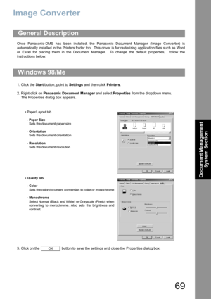 Page 6969
Document Management 
System Section
Image Converter
Once Panasonic-DMS has been installed, the Panasonic Document Manager (Image Converter) is
automatically installed in the Printers folder too.  This driver is for rasterizing application files such as Word
or Excel for placing them in the Document Manager.  To change the default properties,  follow the
instructions below:
1. Click the Start button, point to Settings and then click Printers.
2. Right-click on Panasonic Document Manager and select...