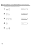 Page 130128
To set the Fax Parameter for Confidential Network Communication
1
  
2
  
3
     
4
5
  
FUNCTION7
S E T  M O D E         ( 1 - 6 )
ENTER NO. OR 
∨ ∧ 
4SETFAX PARAMETER(01-99)
        NO.=
❚
41SET41 CONF. FAX PARA.
 1:INVALID
2
41 CONF. FAX PARA.
 2:VALID
SETSTOP
Confidential Mailbox and Confidential Network Communications 