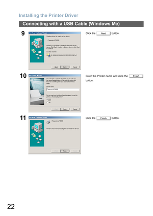 Page 22Installing the Printer Driver
22
Connecting with a USB Cable (Windows Me)
9Click the   button.
10Enter the Printer name and click the 
button.
11Click the   button.
Next
Finish
Finish 