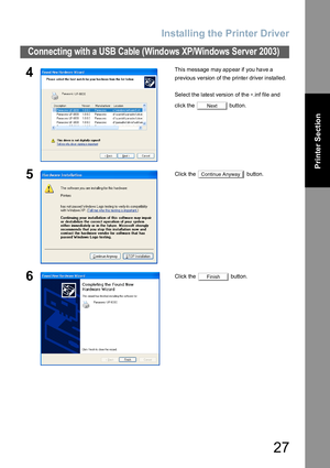 Page 27Installing the Printer Driver
27
Connecting with a USB Cable (Windows XP/Windows Server 2003)
Printer Section
4This message may app ear if you ha ve a 
previous version of the printer driver installed.
Select the latest version of the ∗.inf file and 
click the   button.
5Click the   button.
6Click the   button.
Next
Continue Anyway
Finish 