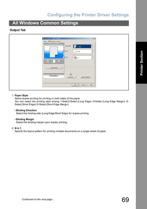 Page 69Configuring the Printer Driver Settings
69
All Windows Common Settings
Printer Section
 Output Tab
1.Pape r Style
Select duplex printing for printing on both sides of the paper.
You can select the printing style among 1-Side/2-Sided (Long Edge) /2-Sided (Long Edge Margin) /2-
Sided (Short Edge) /2-Sided (Short Edge Margin).
•Binding Direction
Select the binding side (Long Edge/Short Edge) for duplex printing.
•B ind ing  Margin
Select the binding margin upon duplex printing.
2.N in  1
Specify the layout...